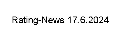 Rating-News 17.6.2024